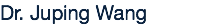 Dr. Juping Wang